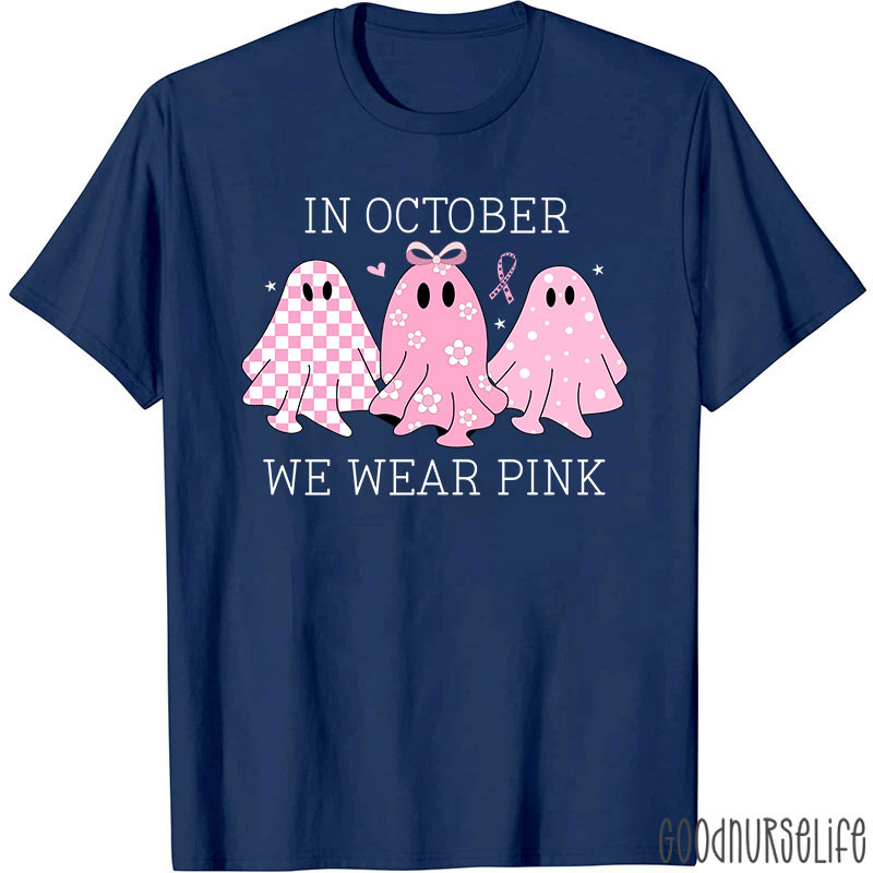 October Pink Ghosts Wear Pink For Awareness Nurse T-Shirt