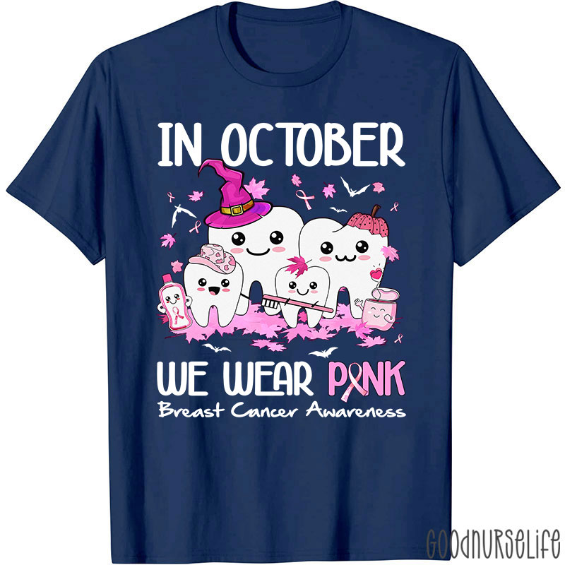 Dental In October We Wear Pink Breast Cancer Awareness T-Shirt
