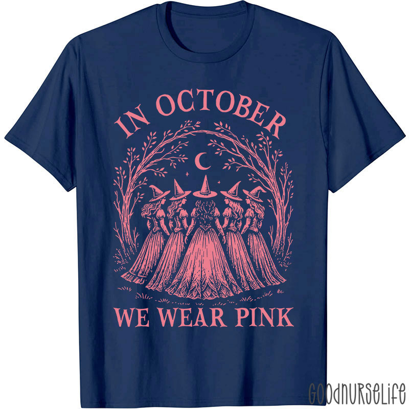 In October Witches Wear Pink Nurse T-Shirt