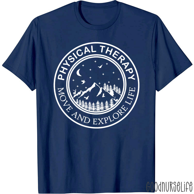 Physical Therapy Move And Explore Life T-Shirt