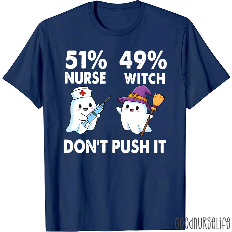 51% Nurse 49% Witch Don’t Push It Nurse T-Shirt