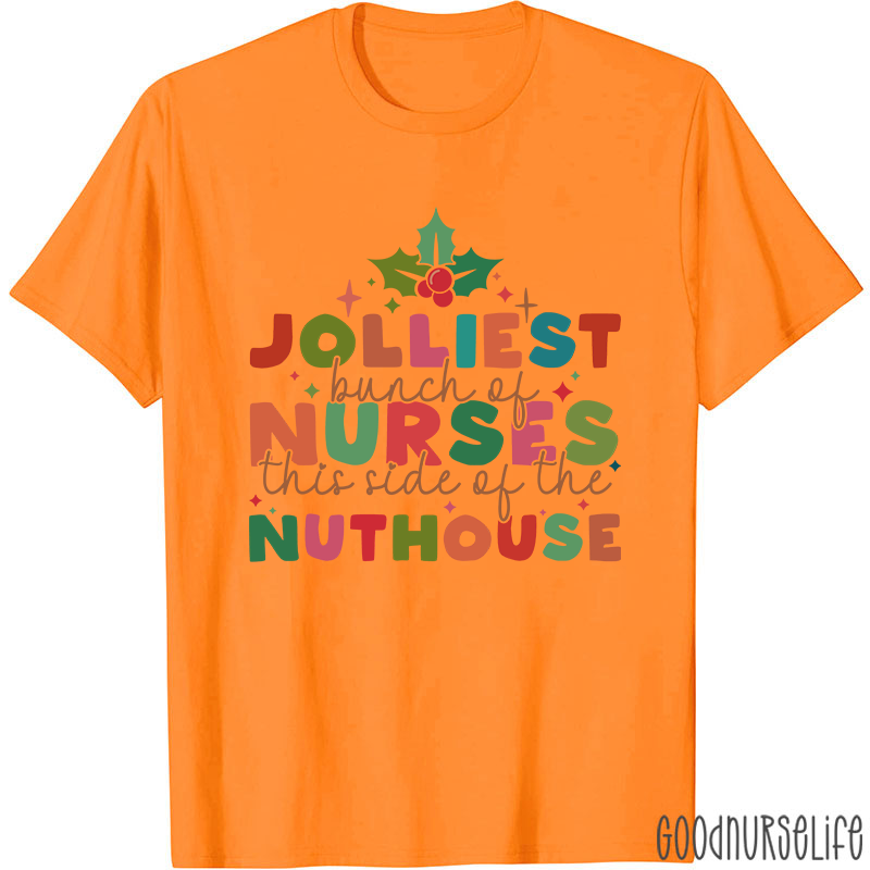Christmas Nursing Jolliest Bunch Of Nurses This Side Of The Nuthouse Nurse T-Shirt