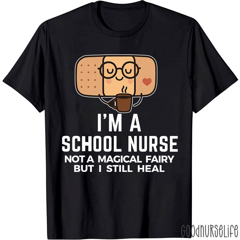 I'm A School Nurse Not A Magical Fairy Nurse T-Shirt