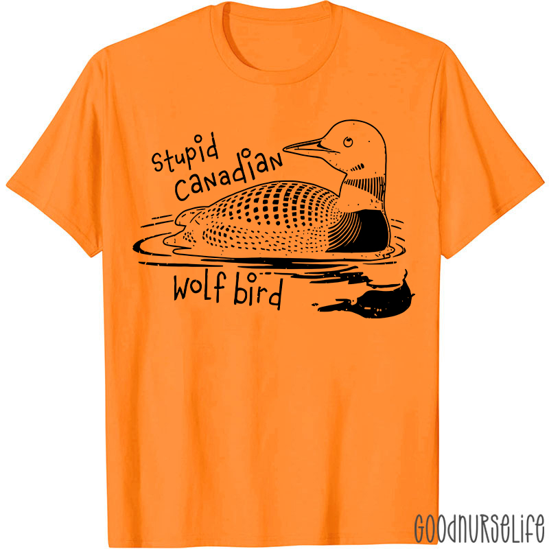 Stupid Canadian Wolf Bird T-shirt