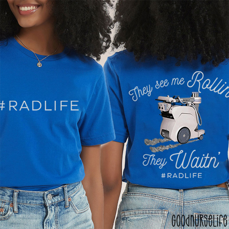 They See Me Rollin They Waiting Radiology Two Sided T-Shirt