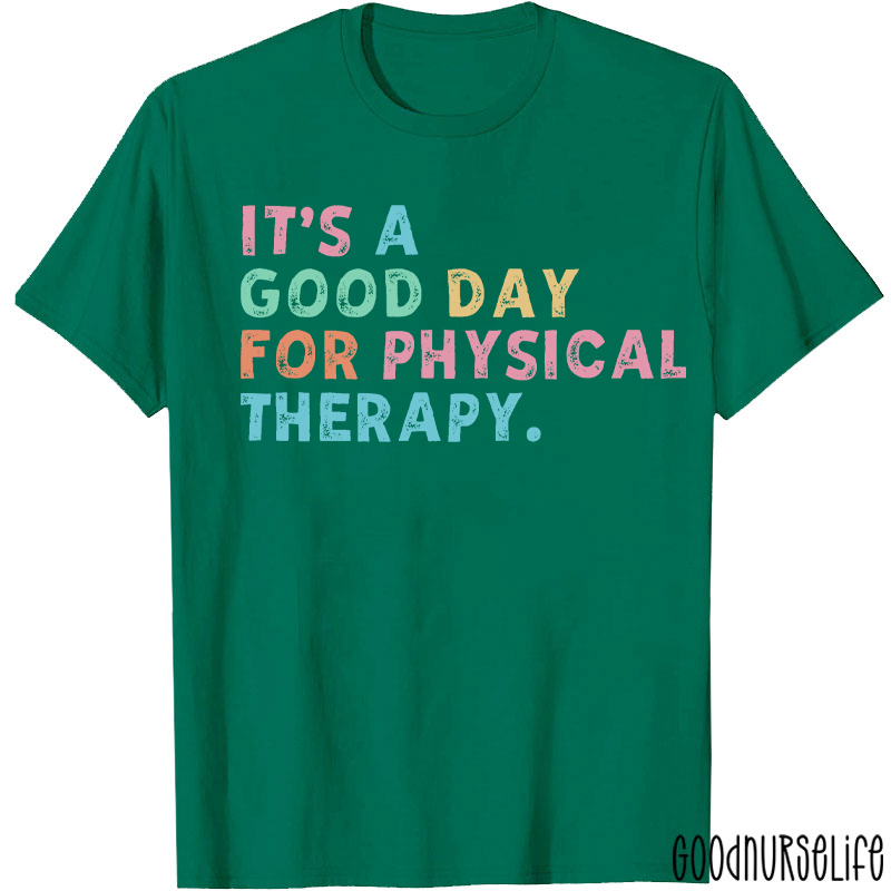 It's A Good Day For Physical Therapy T-shirt