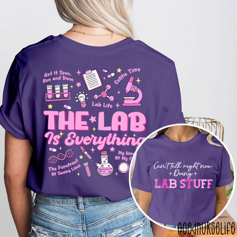 The Lab Is Everything  Two Sided T-Shirt