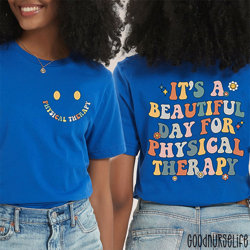PT It's A Beautiful Day For Physical Therapist Two Sided T-Shirt