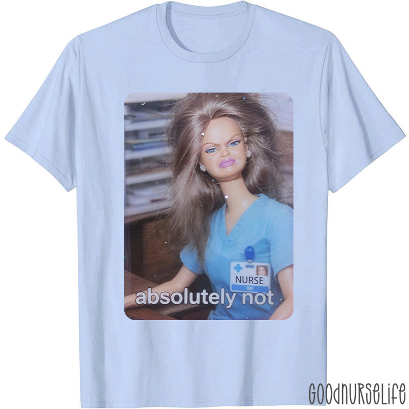 Absolutely Not Nurse T-Shirt