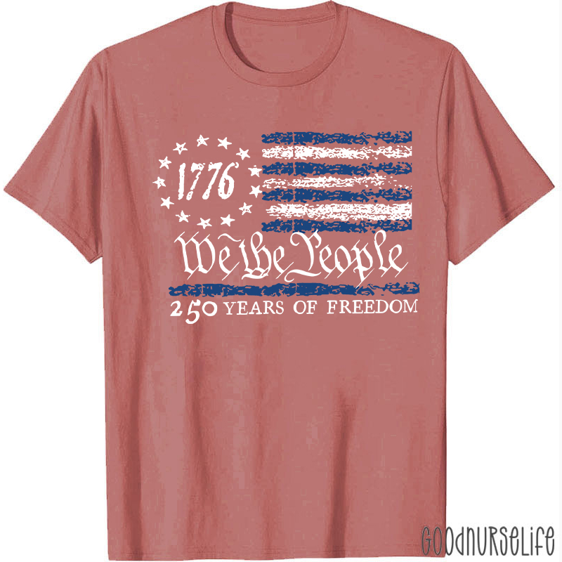 We The People 250 Years Of Freedom Nurse T-Shirt