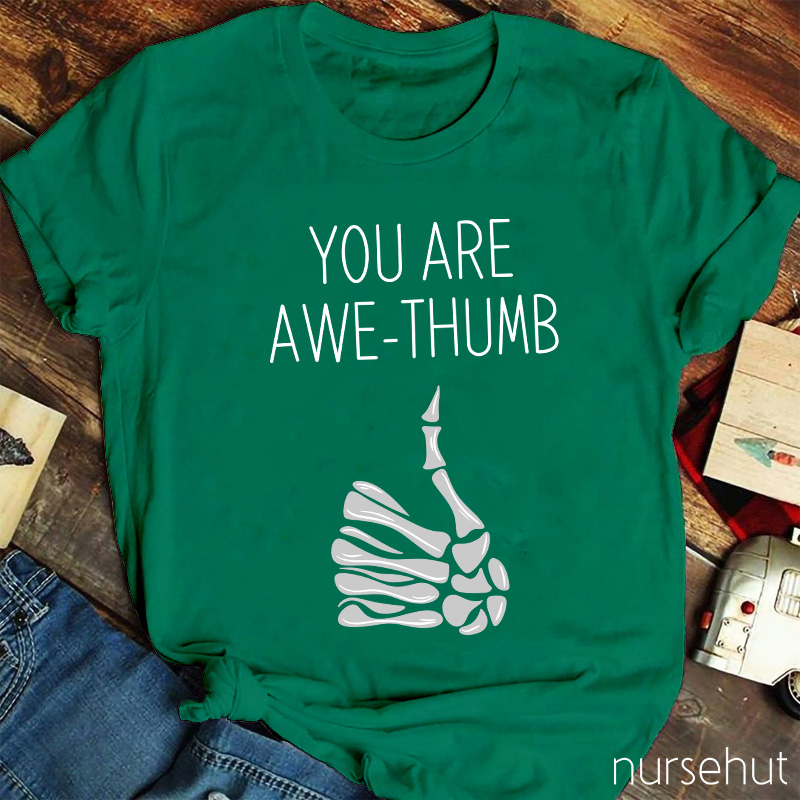 You Are Awe Thumb Nurse T-Shirt