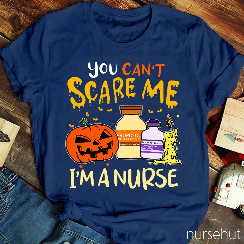 You Can't Scary Me I'm A Nurse T-Shirt