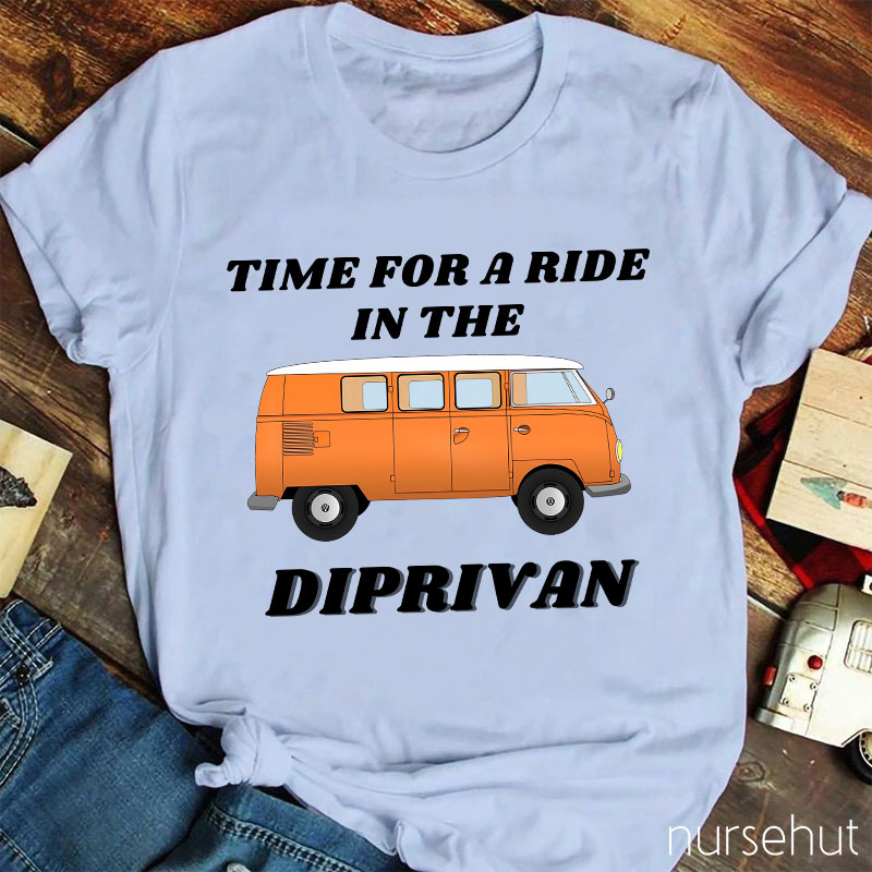 Time For A Ride In The Diprivan Nurse T-Shirt