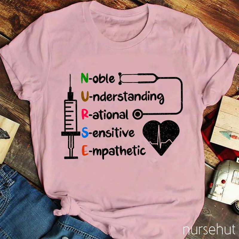 Noble Understanding Rational Sensitive Empathetic Nurse T-Shirt