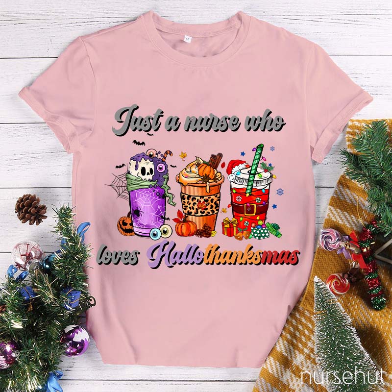 Just A Nurse Who Loves Hallothanksmas Nurse T-Shirt
