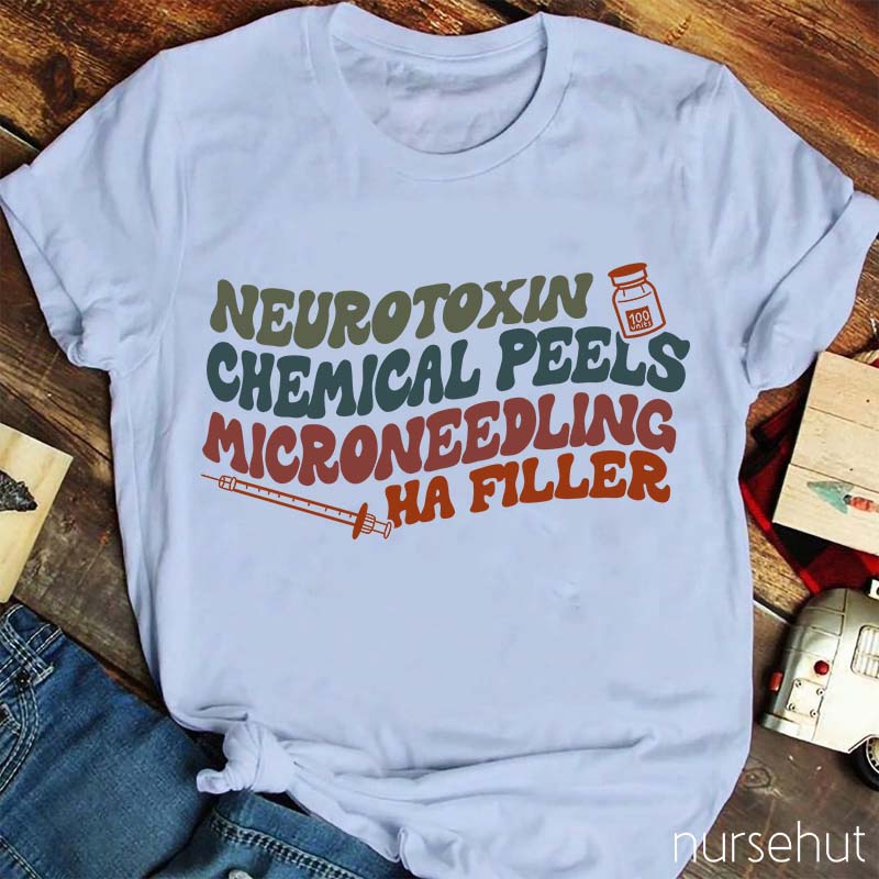 Neurotoxin Chemical Peels Microneedling Ha Filler Nurse T-Shirt
