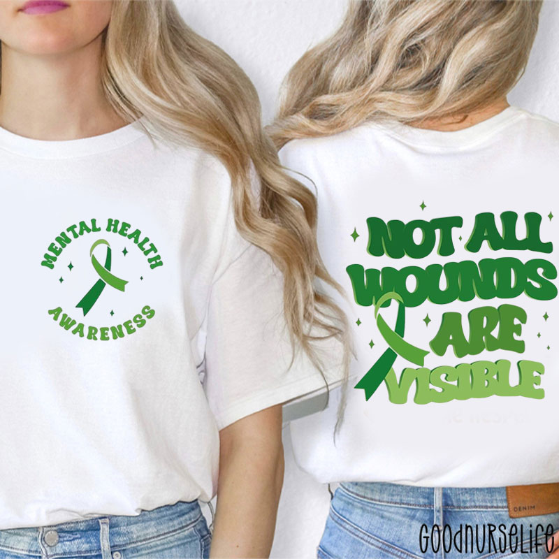 Not All Wounds Are Visible Nurse Two Sided T-Shirt