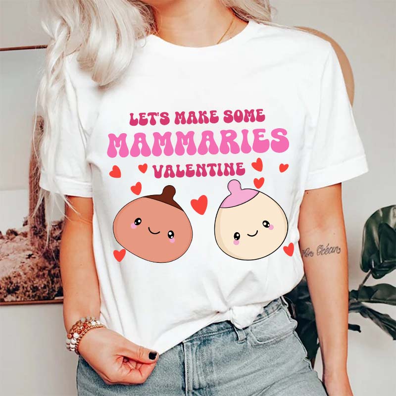 Let's Make Some Mammaries Valentine Nurse T-Shirt