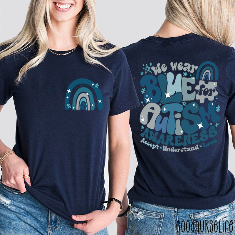 We Wear Blue For Autism Awareness Nurse Two Sided T-Shirt