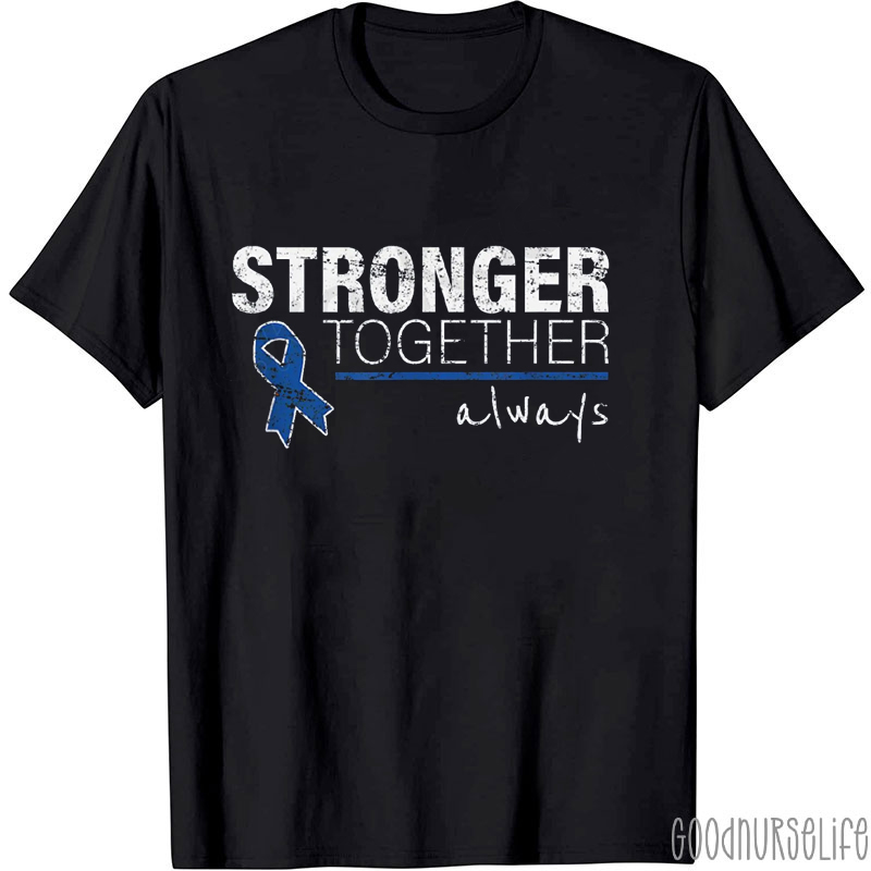 Stronger Together Always Nurse T-shirt