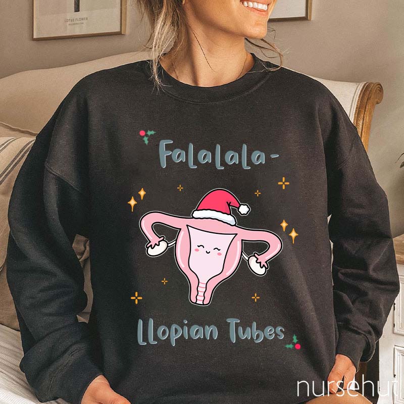 Falalala Llopian Tubes Nurse Sweatshirt