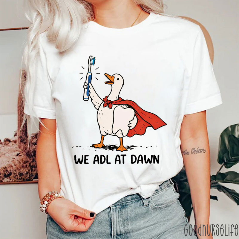 We Adl At Dawn Nurse T-Shirt