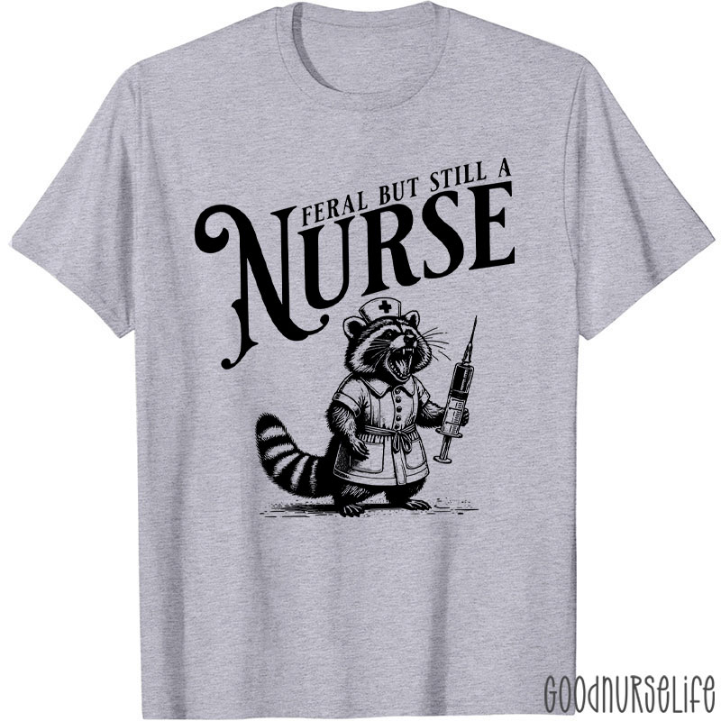 Funny Raccoon Feral But Still A Nurse T-Shirt