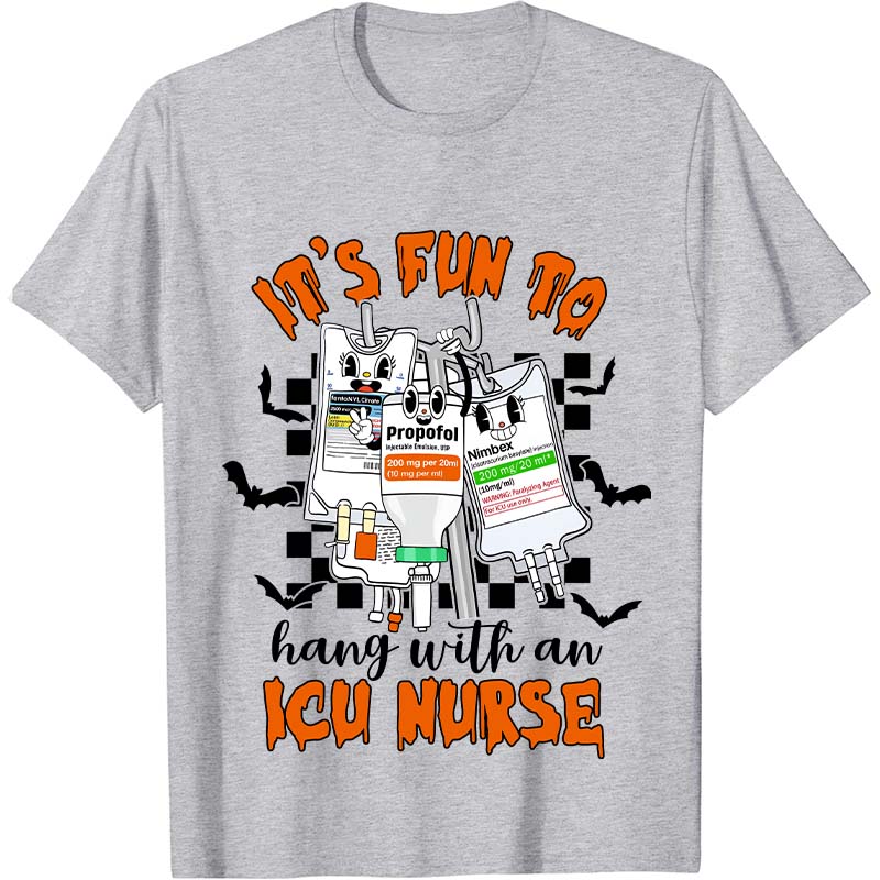 It's Fun To Hang With An ICU Nurse Nurse T-Shirt