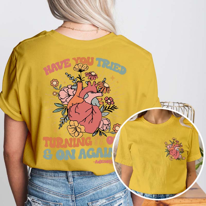 Have You Tried Turning It Off And On Again Nurse Two Sided T-Shirt