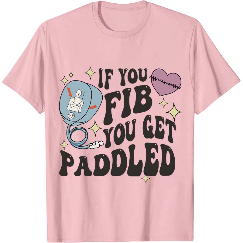 If You Fib You Get Paddled Nurse T-Shirt