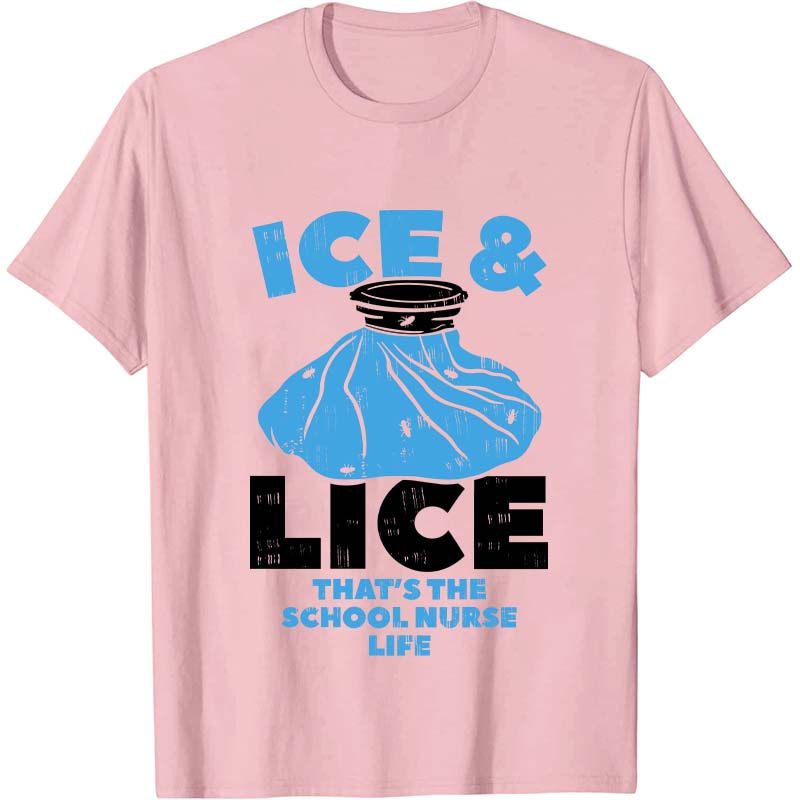 Ice And Lice That's The School Nurse Life Nurse T-Shirt