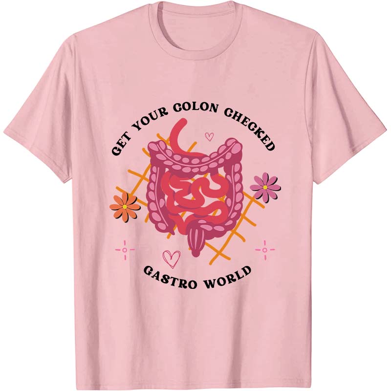 Get Your Colon Checked Gastro World Nurse T-Shirt