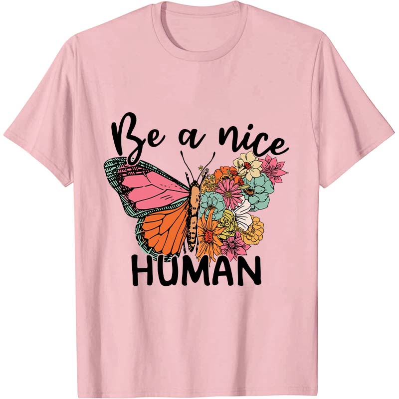 Be A Nice Human Nurse T-Shirt
