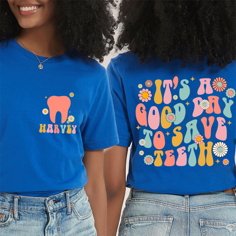It's A Good Day To Save Teeth Nurse Two Sided T-Shirt