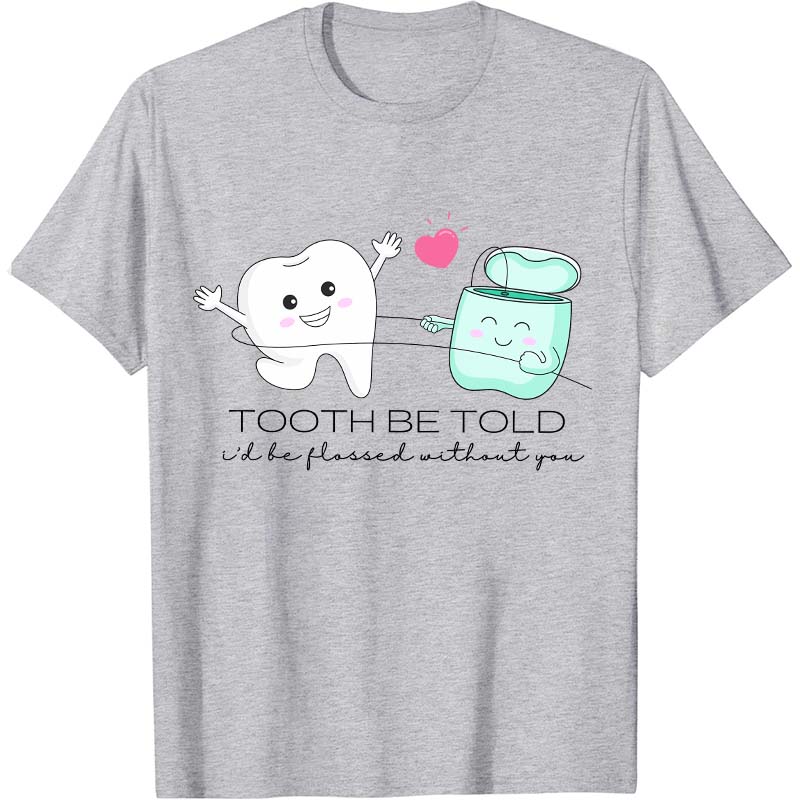 Tooth Be Told Dental Nurse T-Shirt