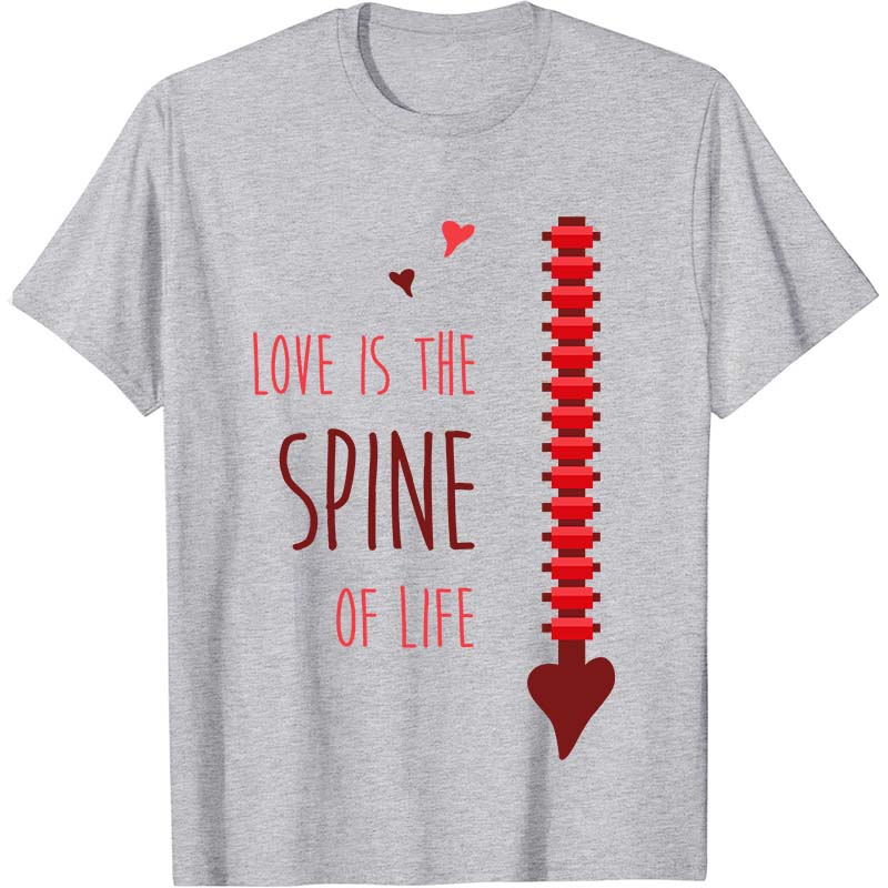 Love Is The Spine Of Life Nurse T-Shirt