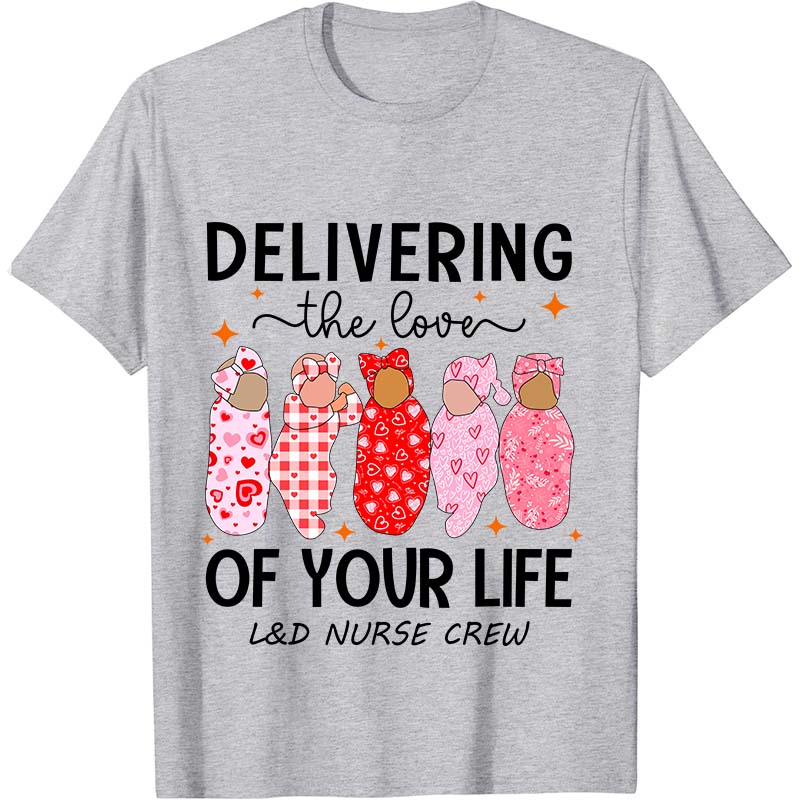 Delivering The Love Of Your Life Nurse T-Shirt
