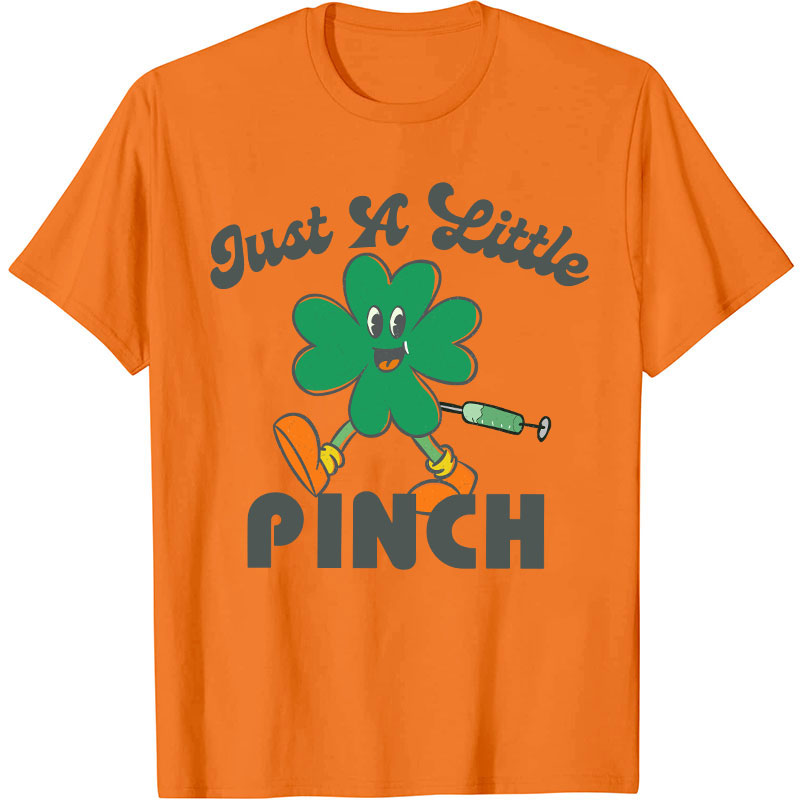 Just A Little Pinch Nurse T-Shirt