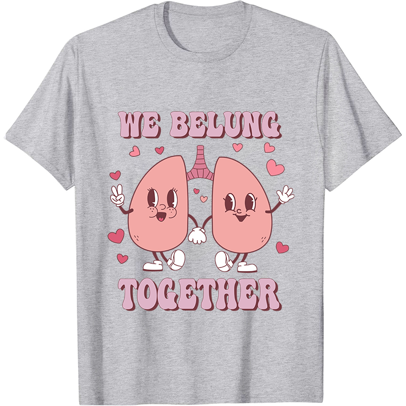 We Belung Together Nurse T-Shirt