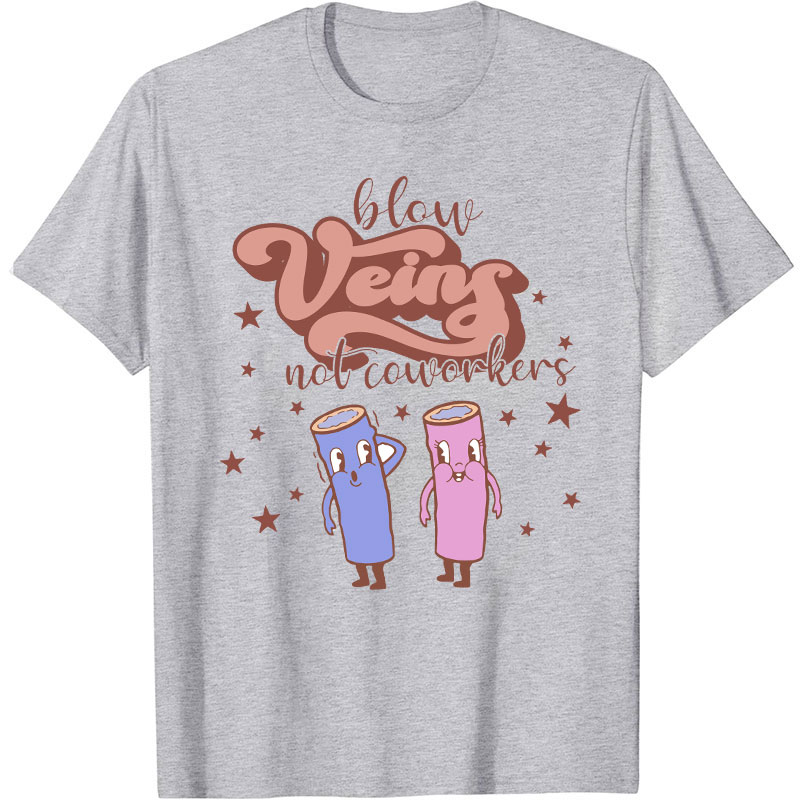 Below Veins Not Coworkers Nurse T-Shirt