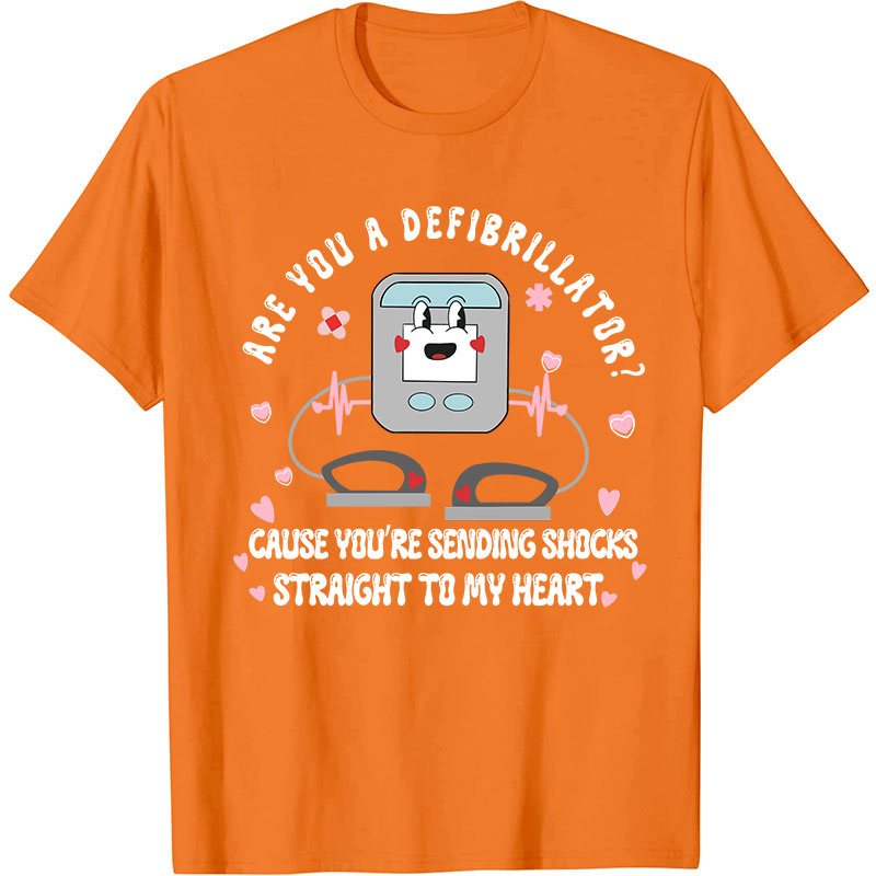 Are You A Defibrillator Nurse T-Shirt