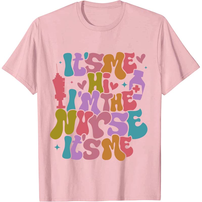 It's Me Hi I'm The Nurse It's Me Nurse T-Shirt