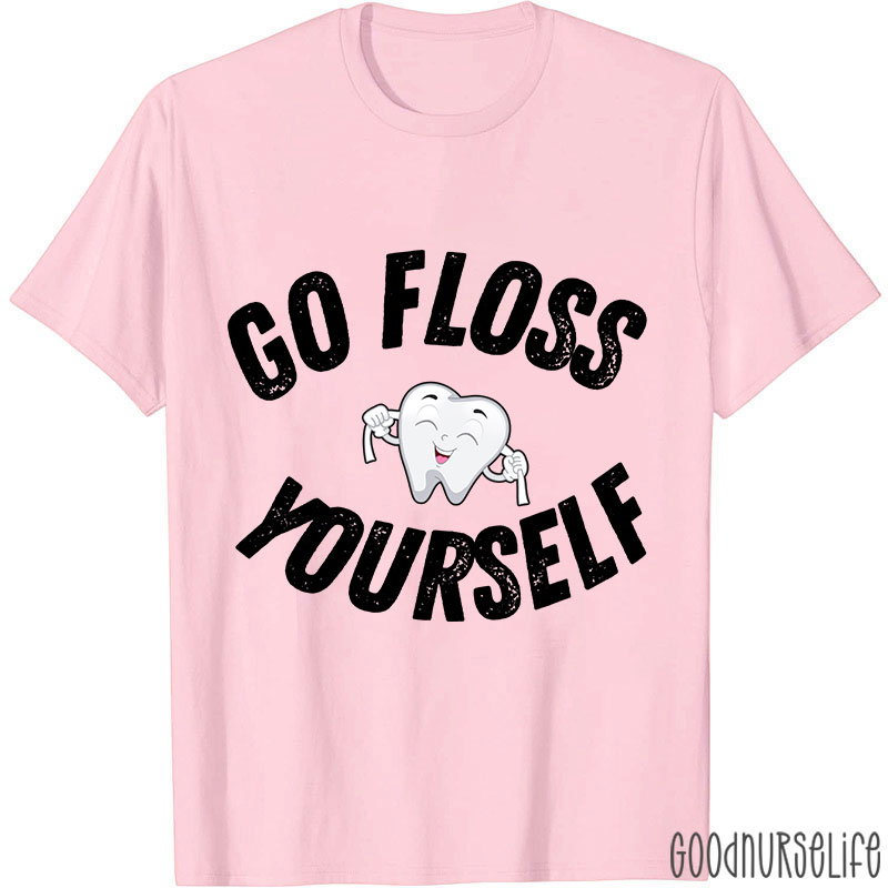 Go Floss Yourself Nurse T-shirt