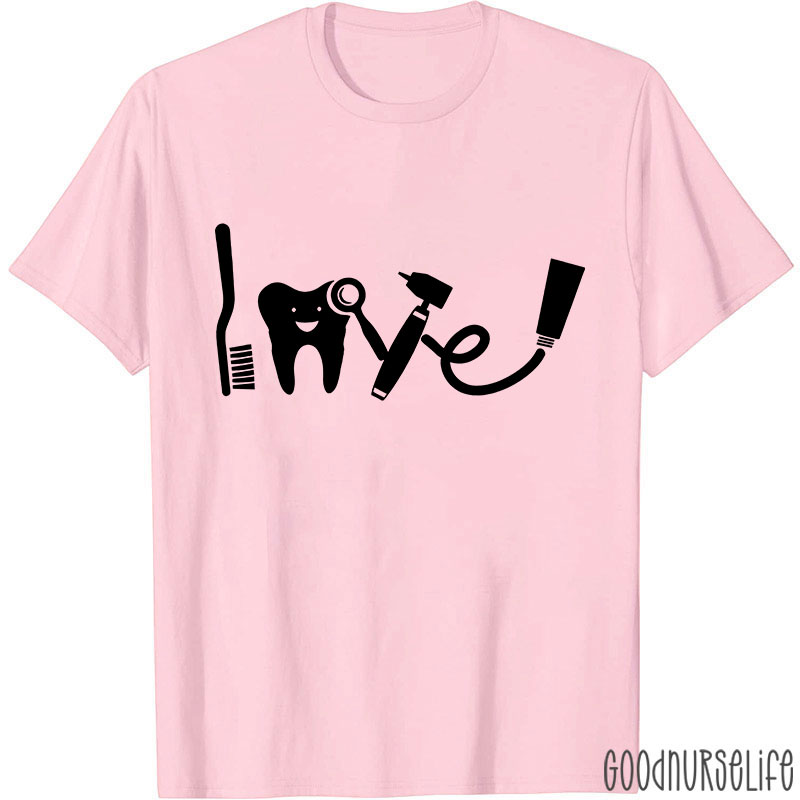 Love Dental Nurse T-shirt