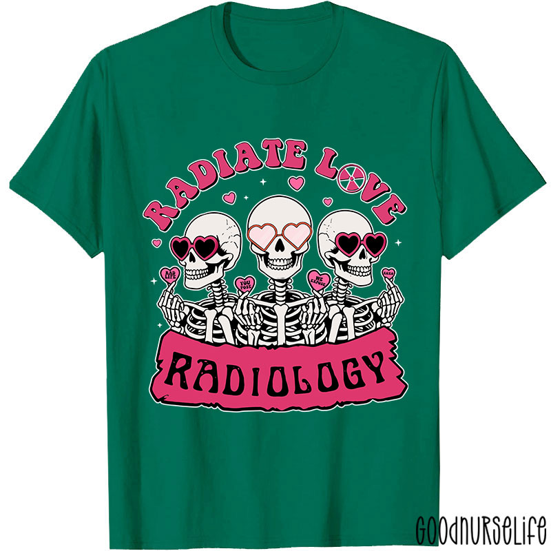 Funny Skeleton Radiate Love Radiology Nurse T-shirt