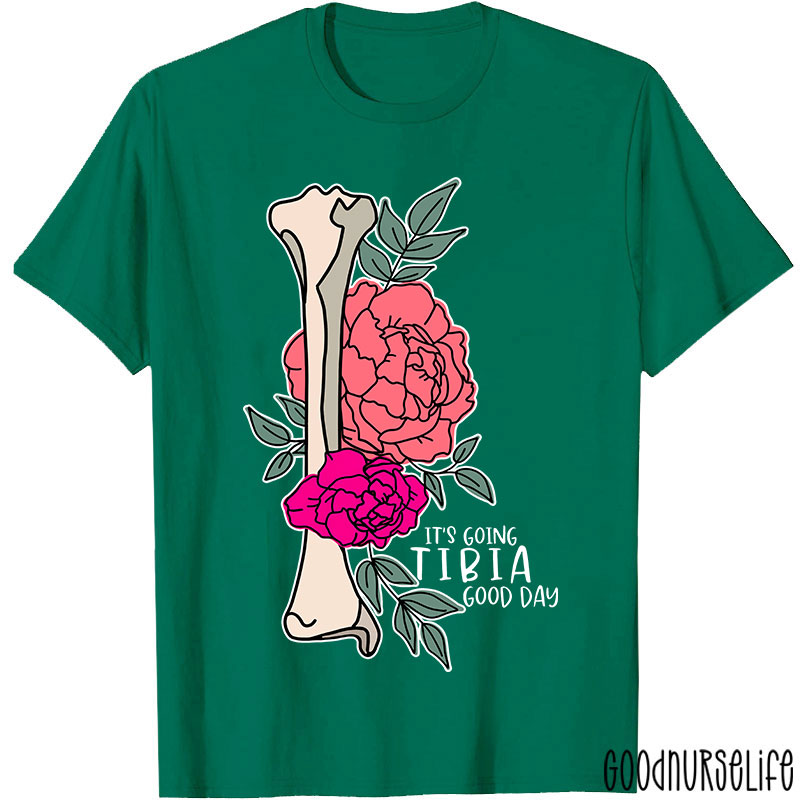 It’s Going TIBIA Good Day Nurse T-Shirt