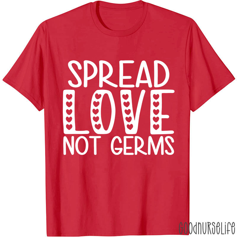 Spread Love Not Germs Nurse T-shirt