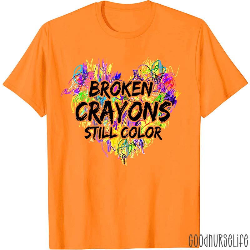 Mental Health Awareness Broken Crayons Still Color Nurse T-Shirt