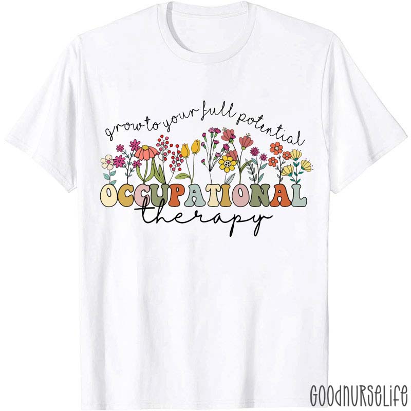 Grow To Your Full Potential Occupational Therapy T-Shirt
