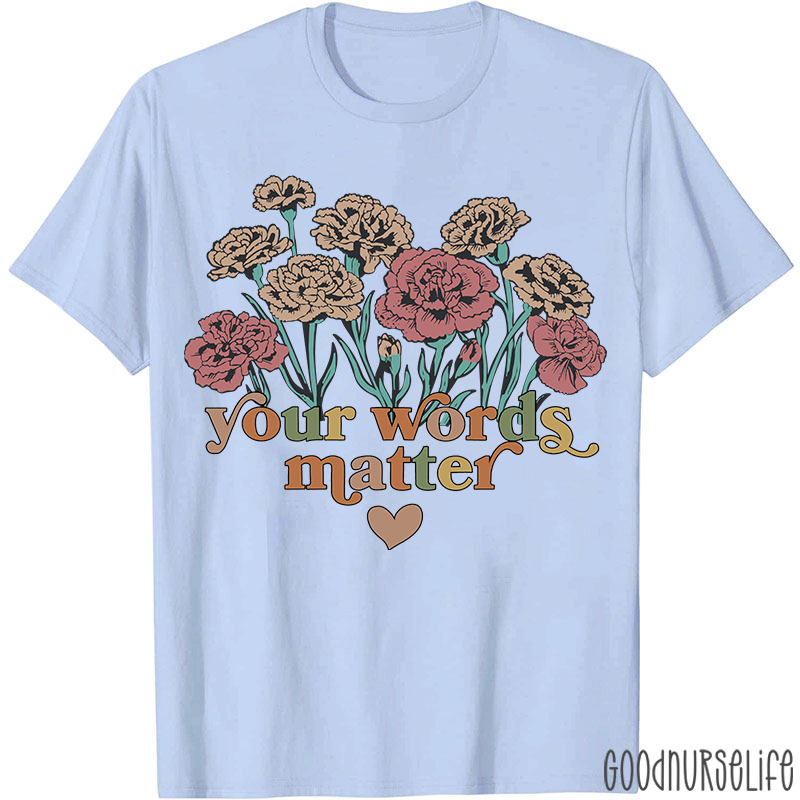 Your Words Matter T-Shirt